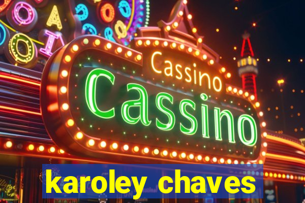 karoley chaves